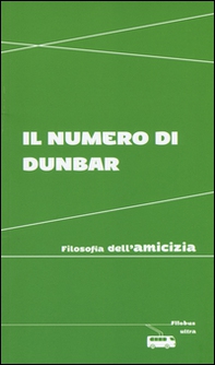 Il numero di Dunbar. Filosofia dell'amicizia - Librerie.coop