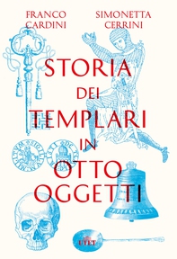 Storia dei templari in otto oggetti - Librerie.coop Storia dei templari in otto oggetti - Librerie.coop