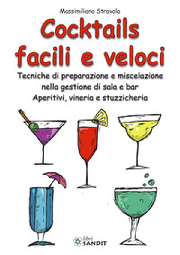 Cocktails facili e veloci. Tecniche di preparazione e miscelazione nella gestione di sala e bar. Aperitivi, vineria e stuzzicheria - Librerie.coop Cocktails facili e veloci. Tecniche di preparazione e miscelazione nella gestione di sala e bar. Aperitivi, vineria e stuzzicheria - Librerie.coop
