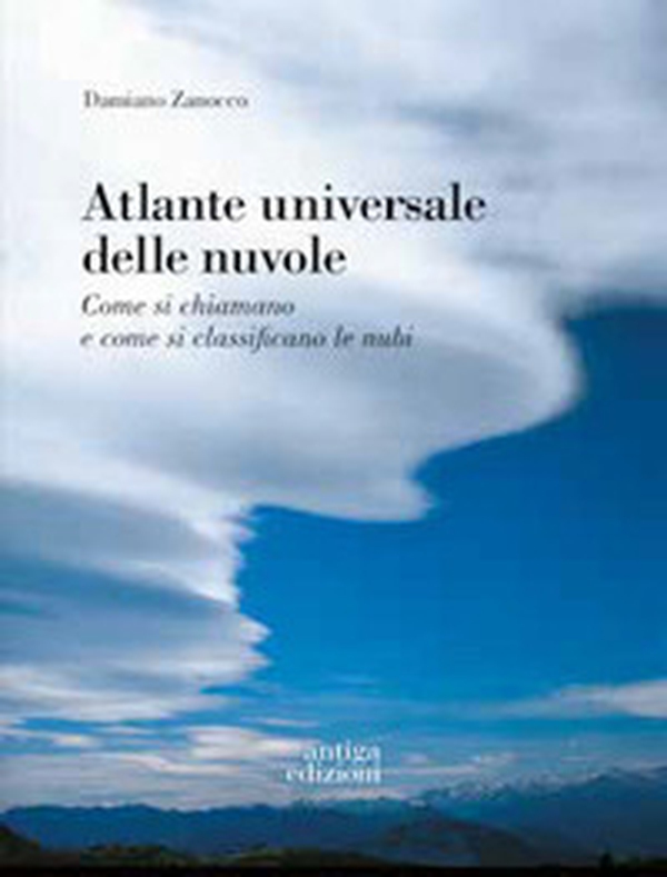 Atlante universale delle nuvole. Come si chiamano e come si classificano le nubi - Librerie.coop Atlante universale delle nuvole. Come si chiamano e come si classificano le nubi - Librerie.coop