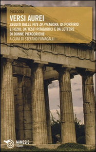 Versi aurei. Seguiti dalle «Vite di Pitagora» di Porfirio e Fozio, da testi pitagorici e da lettere di donne pitagoriche - Librerie.coop