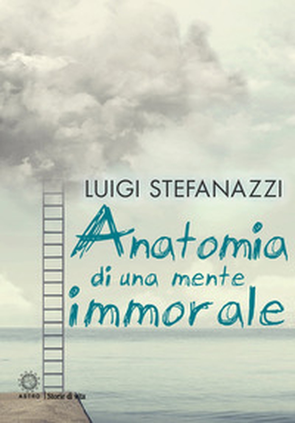 Anatomia di una mente immorale - Librerie.coop Anatomia di una mente immorale - Librerie.coop