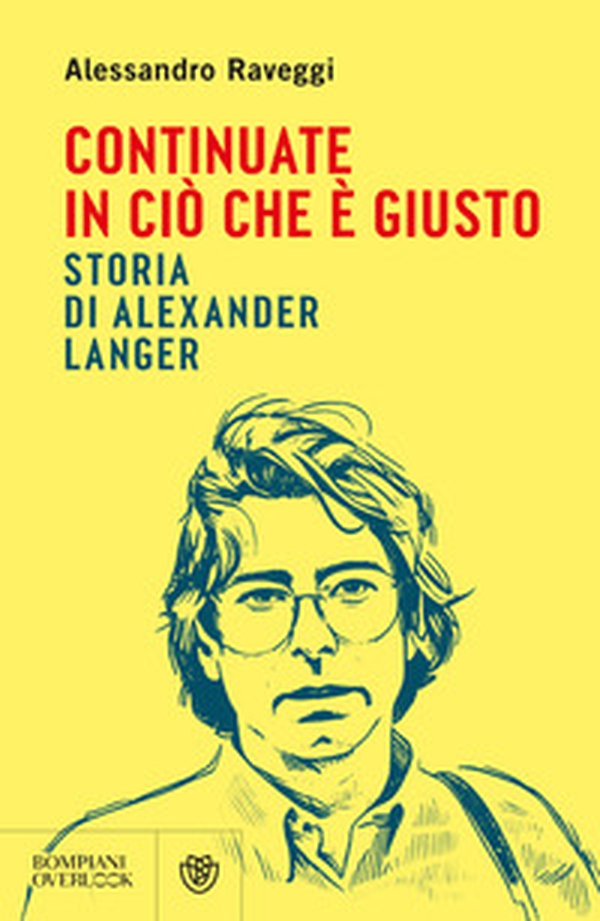 Continuate in ciò che è giusto. Storia di Alexander Langer - Librerie.coop Continuate in ciò che è giusto. Storia di Alexander Langer - Librerie.coop
