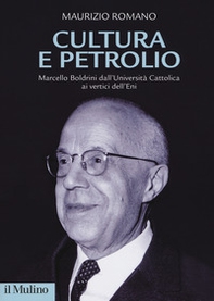 Cultura e petrolio. Marcello Boldrini dall'Università Cattolica ai vertici dell'Eni - Librerie.coop