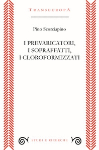 I prevaricatori, i sopraffatti, i cloroformizzati. Scritti (2018-2023) per indignarsi e non voltarsi dall'altra parte - Librerie.coop