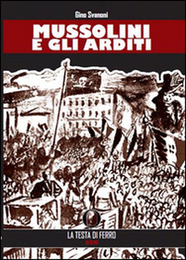 Mussolini e gli arditi - Librerie.coop Mussolini e gli arditi - Librerie.coop