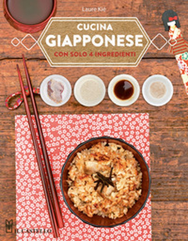 Cucina giapponese con solo 4 ingredienti - Librerie.coop Cucina giapponese con solo 4 ingredienti - Librerie.coop