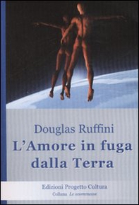 L'amore in fuga dalla Terra - Librerie.coop