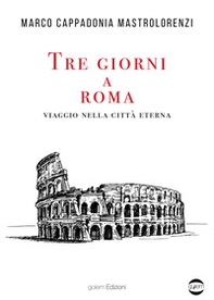 Tre giorni a Roma. Viaggio nella città Eterna - Librerie.coop
