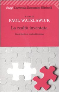 La realtà inventata. Contributi al costruttivismo - Librerie.coop