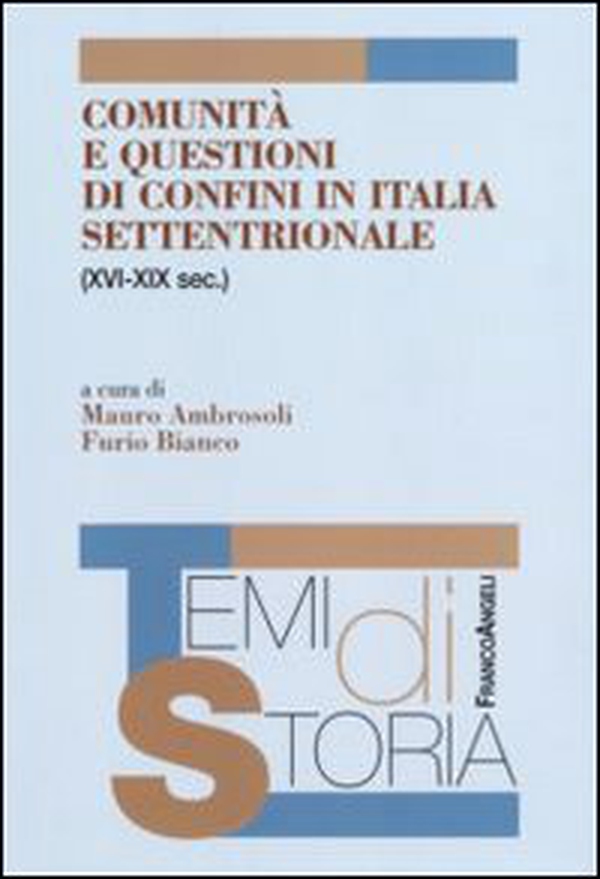 Comunità e questioni di confini in Italia settentrionale (XVI-XIX sec.) - Librerie.coop Comunità e questioni di confini in Italia settentrionale (XVI-XIX sec.) - Librerie.coop