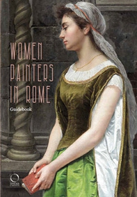 Women painters in Rome. Guidebook - Librerie.coop Women painters in Rome. Guidebook - Librerie.coop