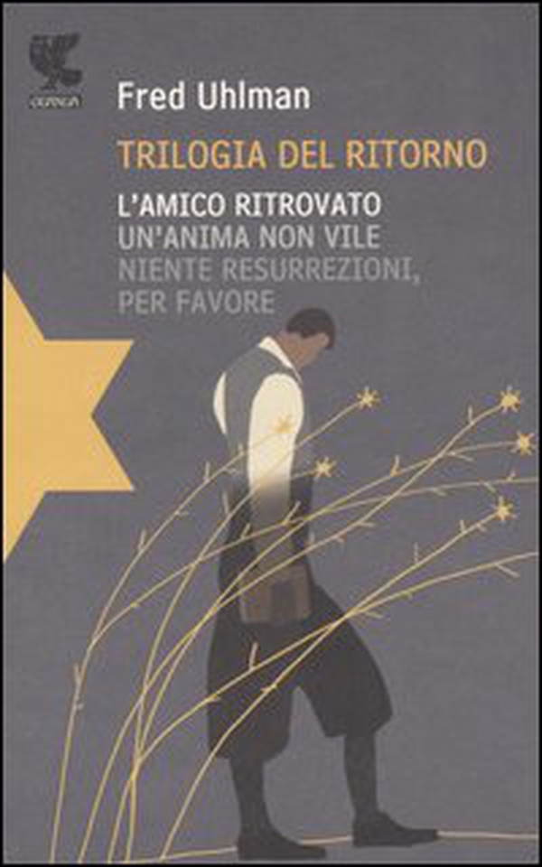 Trilogia del ritorno: L'amico ritrovato-Un'anima non vile-Niente resurrezioni, per favore - Librerie.coop Trilogia del ritorno: L'amico ritrovato-Un'anima non vile-Niente resurrezioni, per favore - Librerie.coop