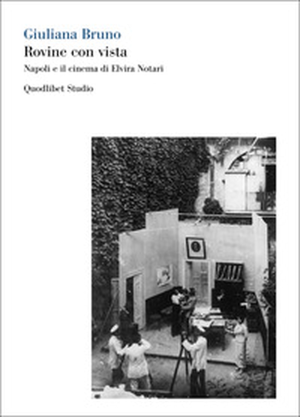 Rovine con vista. Napoli e il cinema di Elvira Notari - Librerie.coop Rovine con vista. Napoli e il cinema di Elvira Notari - Librerie.coop