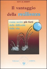 Il vantaggio della resilienza. Come uscire più forti dalle difficoltà della vita - Librerie.coop Il vantaggio della resilienza. Come uscire più forti dalle difficoltà della vita - Librerie.coop