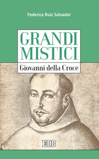 Grandi mistici. Giovanni della Croce - Librerie.coop Grandi mistici. Giovanni della Croce - Librerie.coop