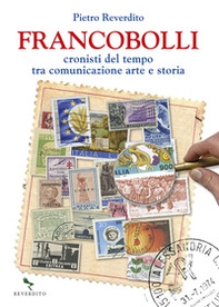 Francobolli. Cronisti del tempo tra comunicazione, arte e storia - Librerie.coop Francobolli. Cronisti del tempo tra comunicazione, arte e storia - Librerie.coop