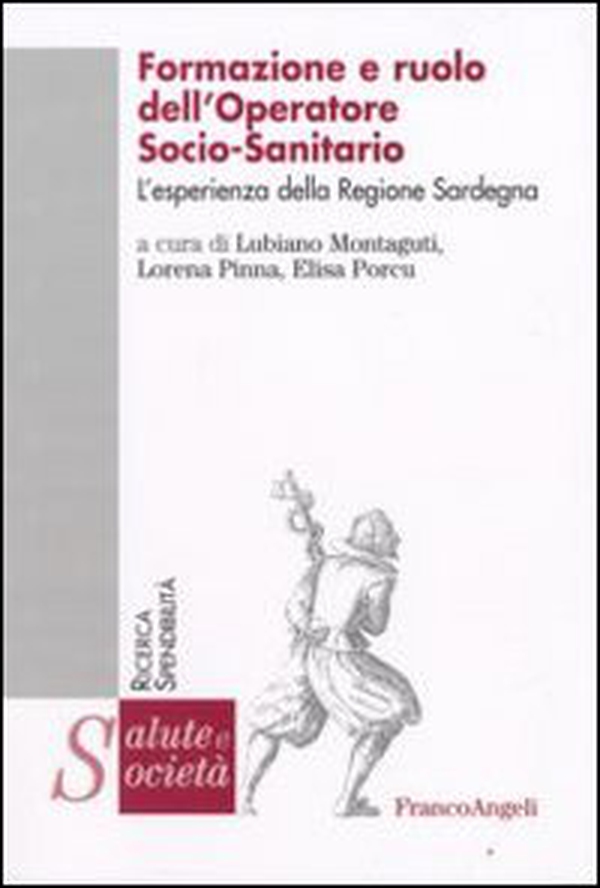Formazione e ruolo dell'operatore socio-sanitario. L'esperienza della regione Sardegna - Librerie.coop Formazione e ruolo dell'operatore socio-sanitario. L'esperienza della regione Sardegna - Librerie.coop