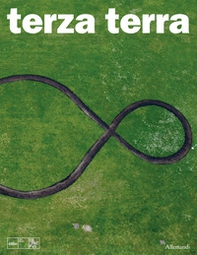 Terza Terra. Michelangelo Pistoletto e Cittadellarte a Villa Manin - Librerie.coop