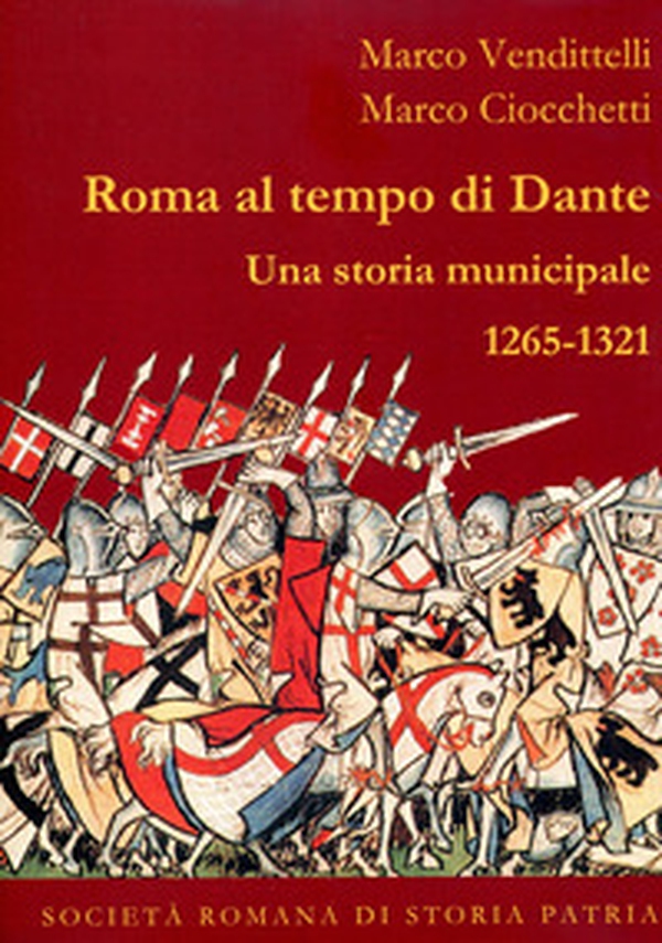 Roma al tempo di Dante. Una storia municipale 1265-1321 - Librerie.coop Roma al tempo di Dante. Una storia municipale 1265-1321 - Librerie.coop