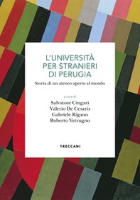 L'Università per stranieri di Perugia. Storia di un ateneo aperto al mondo - Librerie.coop