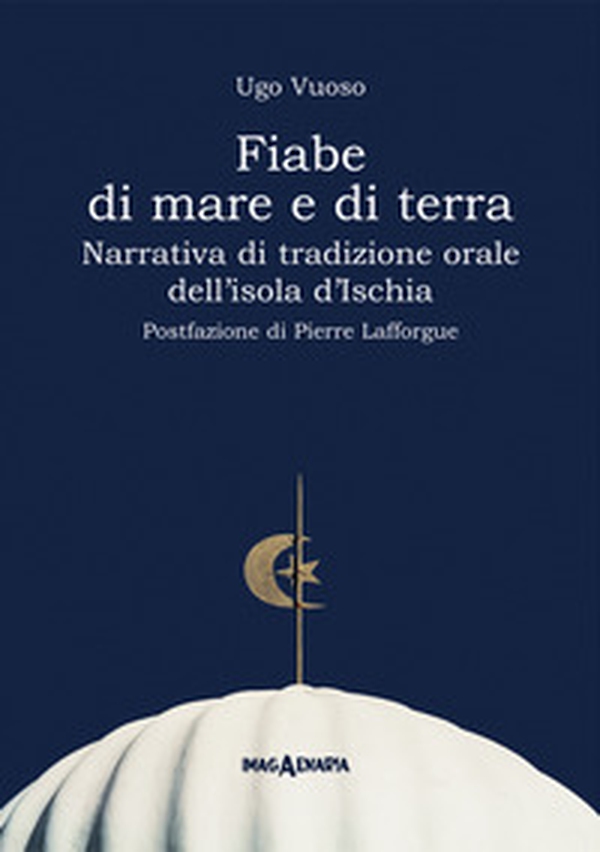 Fiabe di mare e di terra. Narrativa di tradizione orale dell'isola d'Ischia - Librerie.coop Fiabe di mare e di terra. Narrativa di tradizione orale dell'isola d'Ischia - Librerie.coop