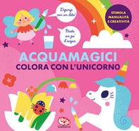 Colora con l'unicorno. Acquamagici - Librerie.coop