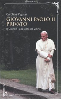 Giovanni Paolo II privato. Il grande papa visto da vicino - Librerie.coop