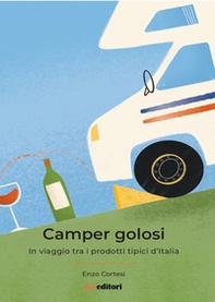 Camper Golosi. In viaggio tra i prodotti tipici d'Italia - Librerie.coop