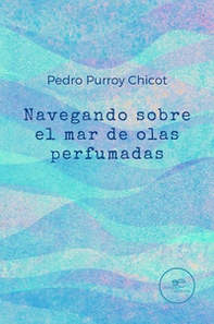 Navegando sobre el mar de olas perfumadas - Librerie.coop