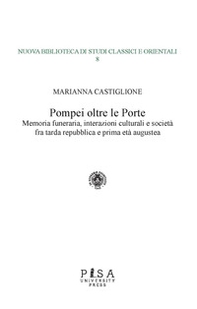 Pompei oltre le porte. Memoria funeraria, interazioni culturali e società fra tarda repubblica e prima età augustea - Librerie.coop Pompei oltre le porte. Memoria funeraria, interazioni culturali e società fra tarda repubblica e prima età augustea - Librerie.coop