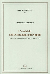 L'archivio dell'Annunziata di Napoli. Inventari e documenti (secoli XII-XIX) - Librerie.coop