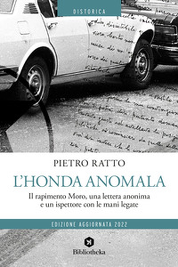 L'Honda anomala. Il rapimento Moro, una lettera anonima e un ispettore con le mani legate - Librerie.coop L'Honda anomala. Il rapimento Moro, una lettera anonima e un ispettore con le mani legate - Librerie.coop