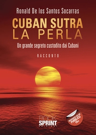 Cuban sutra. La perla. Un grande segreto custodito dai cubani - Librerie.coop