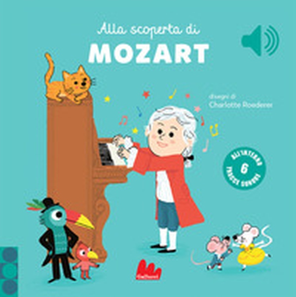Alla scoperta di Mozart. Classici sonori - Librerie.coop Alla scoperta di Mozart. Classici sonori - Librerie.coop