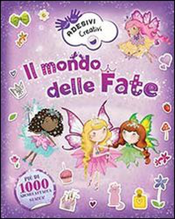 Il mondo delle fate. Adesivi creativi - Librerie.coop Il mondo delle fate. Adesivi creativi - Librerie.coop