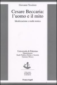 Cesare Beccaria. L'uomo e il mito. Idealizzazione e realtà storica - Librerie.coop