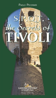 S.P.Q.T. The secrets of Tivoli - Librerie.coop