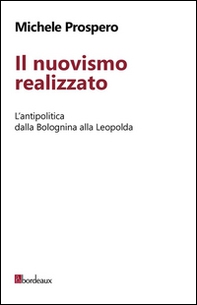 Il nuovismo realizzato. L'antipolitica dalla Bolognina alla Leopolda - Librerie.coop Il nuovismo realizzato. L'antipolitica dalla Bolognina alla Leopolda - Librerie.coop