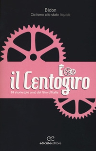 Il Centogiro. 99 storie (più una) dal Giro d'Italia - Librerie.coop