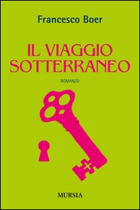 Il viaggio sotterraneo - Librerie.coop Il viaggio sotterraneo - Librerie.coop