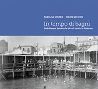 In tempo di bagni. Stabilimenti balneari e circoli nautici a Palermo - Librerie.coop