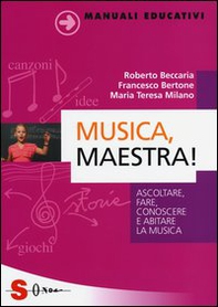 Musica, maestra! Ascoltare, fare, conoscere e abitare la musica - Librerie.coop