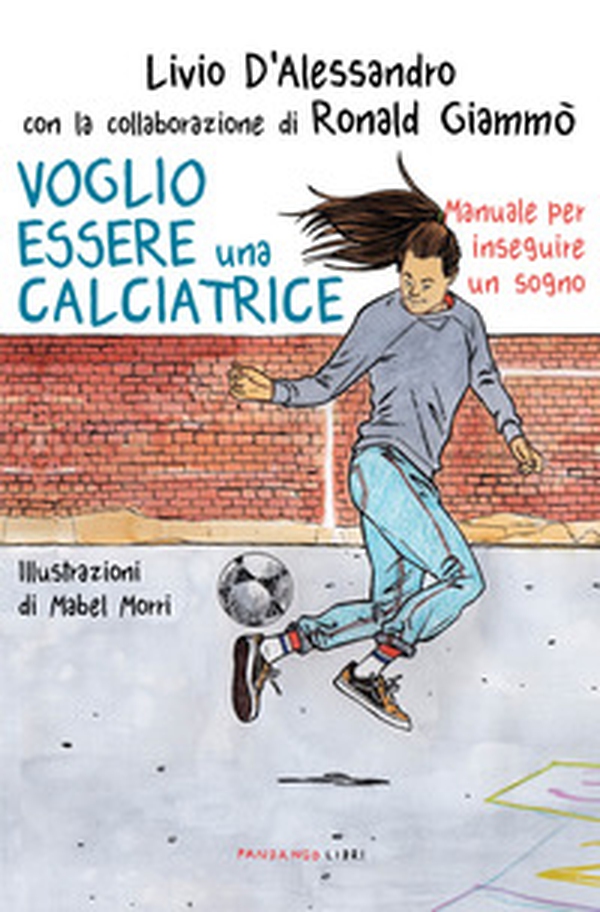 Voglio essere una calciatrice. Manuale per inseguire un sogno - Librerie.coop Voglio essere una calciatrice. Manuale per inseguire un sogno - Librerie.coop