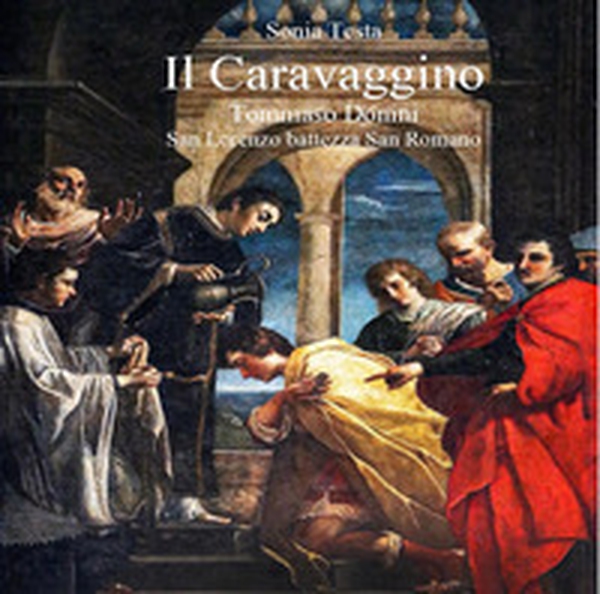 Il Caravaggino. Tommaso Donini. San Lorenzo battezza San Romano - Librerie.coop Il Caravaggino. Tommaso Donini. San Lorenzo battezza San Romano - Librerie.coop