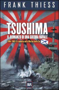 Tsushima. Il romanzo di una guerra navale 1904-1905 - Librerie.coop