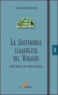 La sostenibile leggerezza del viaggio. Guida-diario per un turismo sostenibile - Librerie.coop