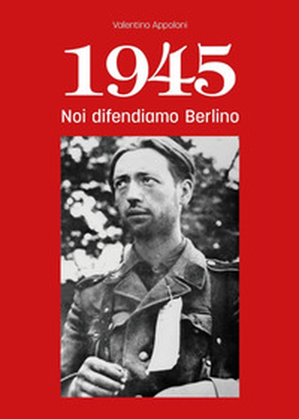 1945. Noi difendiamo Berlino - Librerie.coop 1945. Noi difendiamo Berlino - Librerie.coop