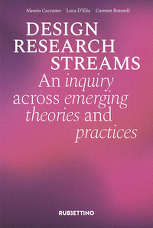 Design research streams. An inquiry across emerging theories and practices - Librerie.coop