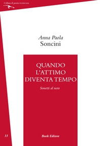 Quando l'attimo diventa tempo (Sonetti al nero) - Librerie.coop